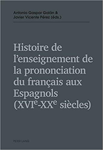 Imagen de portada del libro Histoire de l'enseignement de la prononciation du français aux espagnols (XVIe-XXe siècles)