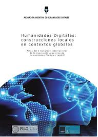 Imagen de portada del libro Humanidades Digitales : Construcciones locales en contextos globales