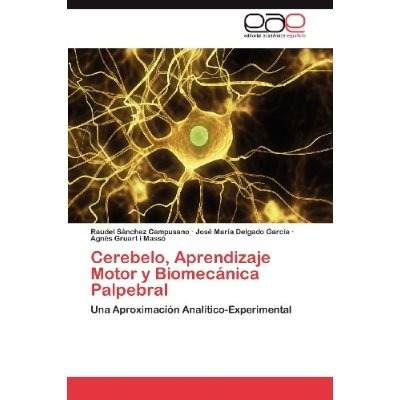 Imagen de portada del libro Cerebelo, Aprendizaje Motor y Biomecánica Palpebral