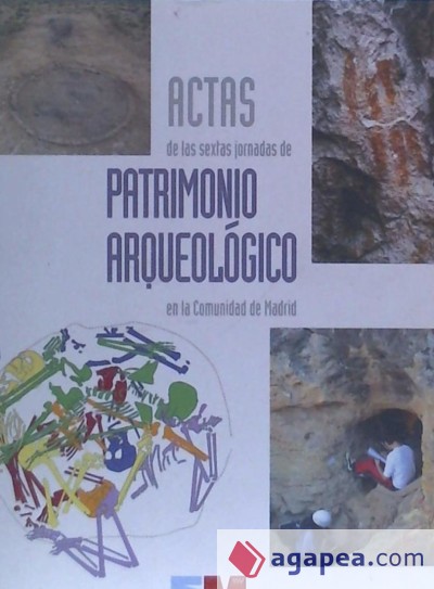 Imagen de portada del libro Actas de las sextas jornadas de Patrimonio Arqueológico en la Comunidad de Madrid