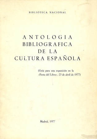 Imagen de portada del libro Antología bibliográfica de la cultura española : (guía para una exposición en la "Fiesta del Libro", 23 de abril de 1977)