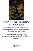 Imagen de portada del libro Donde no habita el olvido : en el 40 aniversario de la publicación de "Introducción a la lógica y al análisis formal" de Manuel Sacristán Luzón