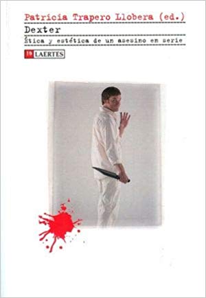 Imagen de portada del libro Dexter, ética y estética de un asesino en serie