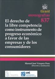Imagen de portada del libro El derecho de la libre competencia como instrumento de progreso económico a favor de las empresas y de los consumidores