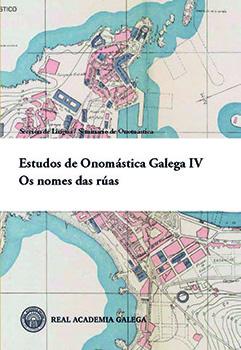 Imagen de portada del libro Estudos de Onomástica Galega IV. Os nomes das rúas