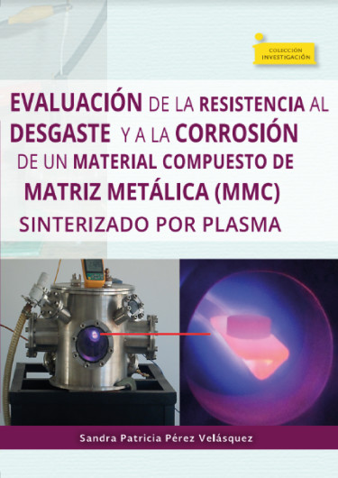 Imagen de portada del libro Evaluación de la resistencia al desgaste y a la corrosión de un material compuesto de matriz metálica (MMC) sinterizado por plasma