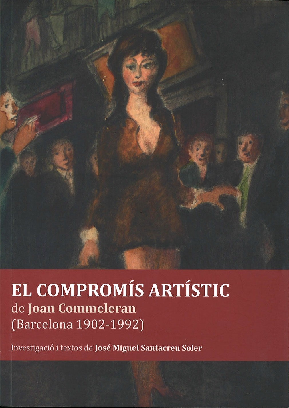 Imagen de portada del libro El compromís artístic de Joan Commeleran (Barcelona 1902-1992)