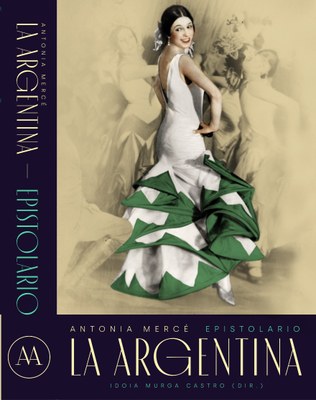 Imagen de portada del libro Antonia Mercé "La Argentina". Epistolario 1915-1936