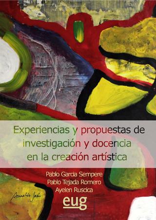 Imagen de portada del libro Experiencias y propuestas de investigación y docencia en la creación artística