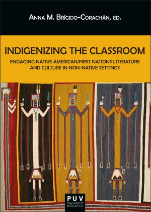 Imagen de portada del libro Indigenizing the Classroom. Engaging Native American/First Nations Literature and Culture in Non-native Settings