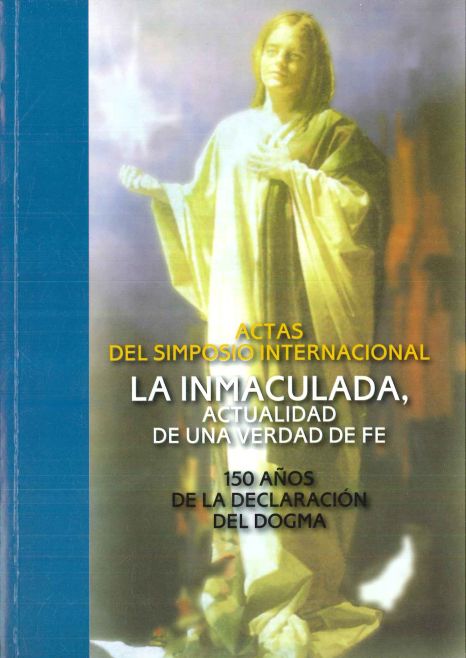Imagen de portada del libro Actas del Simposio Internacional la Inmaculada, Actualidad de una Verdad de Fe
