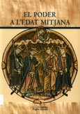 Imagen de portada del libro El poder a l'Edat Mitjana : Reunió científica, VIII Curs d'Estiu Comtat d'Urgell (Balaguer, 9, 10 i 11 de juliol de 2003)