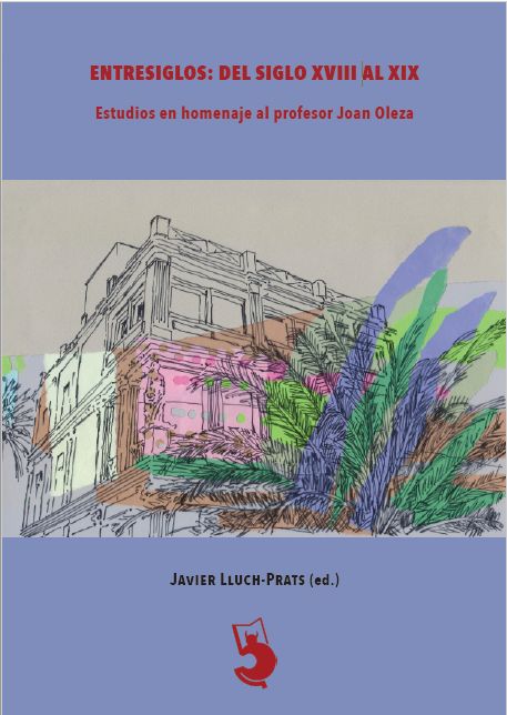 Imagen de portada del libro Entresiglos, del siglo XVIII al XIX. Estudios en homenaje al profesor Joan Oleza