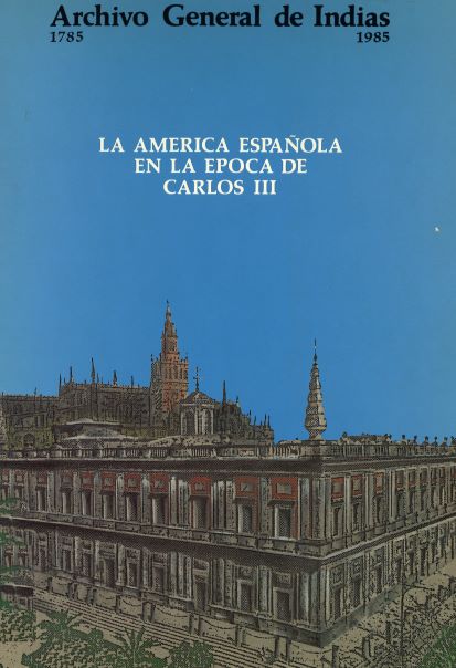 Imagen de portada del libro La América española en la época de Carlos III [Texto impreso] : Sevilla, diciembre 1985 - marzo 1986
