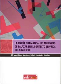 Imagen de portada del libro La teoría gramatical de Ambrosio de Salazar en el contexto español del siglo XVII, estudio y textos