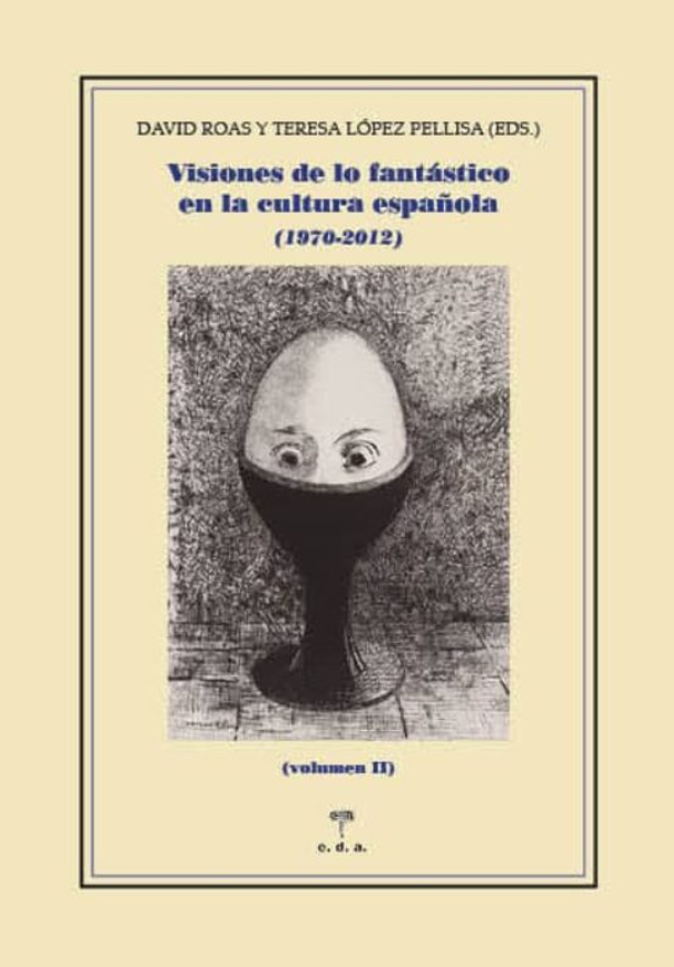 Imagen de portada del libro Visiones de lo fantástico en la cultura española (1970-2012)