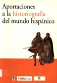 Imagen de portada del libro Aportaciones a la historiografía del mundo hispánico : trabajos de investigación del II Máster de Historia del Mundo Hispánico