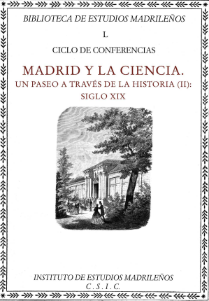 Imagen de portada del libro Madrid y la Ciencia. Un paseo a través de la historia (II), Siglo XIX.