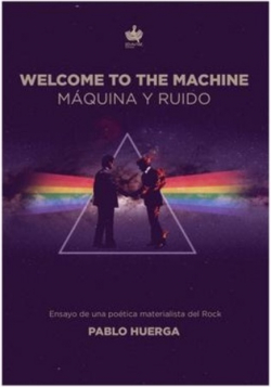 Imagen de portada del libro Welcome to the machine. Máquina y ruido. Ensayo de una poética materialista del rock