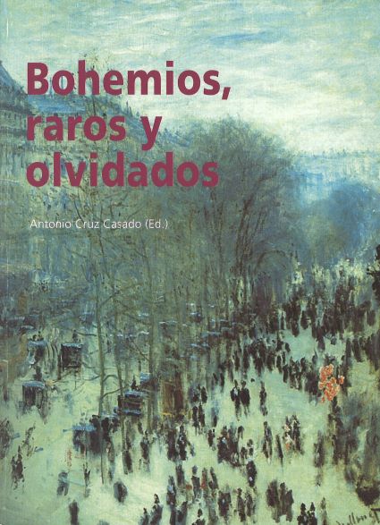 Imagen de portada del libro Bohemios, raros y olvidados: actas del Congreso Internacional, celebrado en Lucena (Córdoba), del 4 al 7 de noviembre de 2004