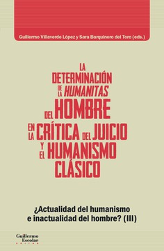 Imagen de portada del libro ¿Actualidad del humanismo e inactualidad del hombre? (III) La determinación de la "humanitas" del hombre en la "Crítica del Juicio" y el humanismo clásico