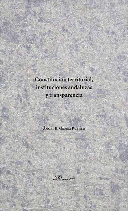 Imagen de portada del libro Constitución territorial, instituciones andaluzas y transparencia