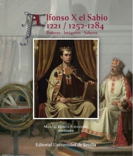Imagen de portada del libro Alfonso X, el Sabio, 1221/1252-1284: poderes, imágenes, saberes