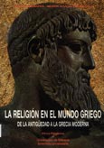 Imagen de portada del libro La religión en el mundo griego : de la antigüedad a la Grecia moderna