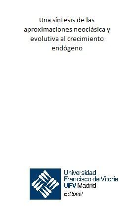 Imagen de portada del libro Una síntesis de las aproximaciones neoclásica y evolutiva al crecimiento endógeno