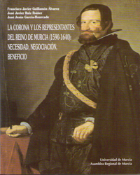 Imagen de portada del libro La corona y los representantes del reino de Murcia (1590-1640), necesidad, negociación, beneficio