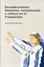 Imagen de portada del libro Encuadramiento femenino, socialización y cultura en el franquismo