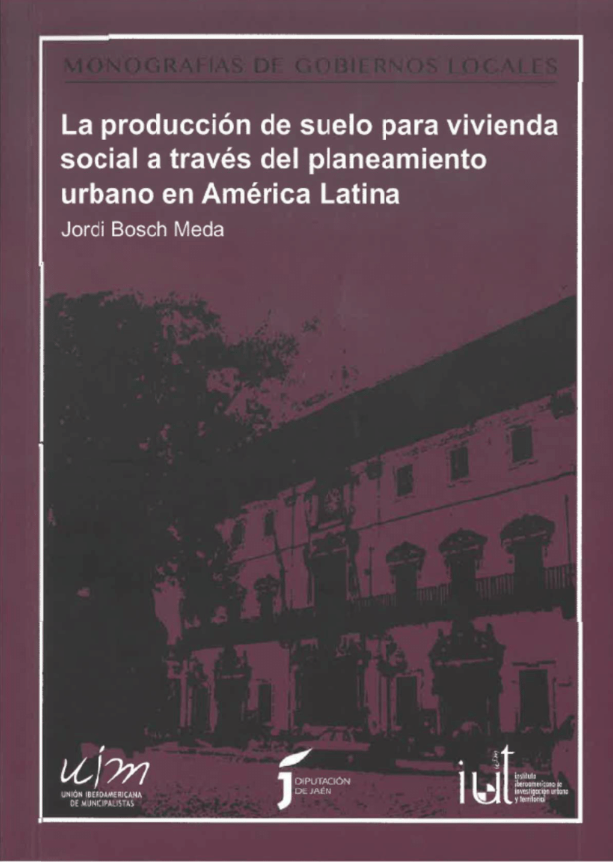Imagen de portada del libro La producción de suelo para vivienda social a través del planeamiento urbano en América Latina
