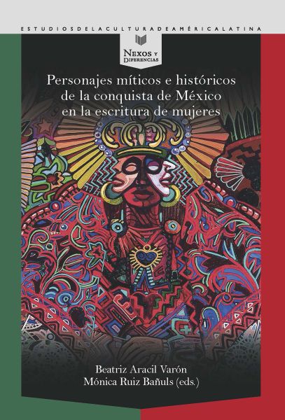 Imagen de portada del libro Personajes míticos e históricos de la conquista de México en la escritura de mujeres