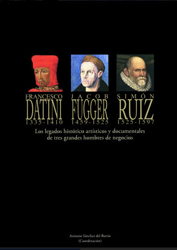 Imagen de portada del libro Francesco Datini, 1335-1410, Jacob Fugger, 1459-1525, Simón Ruiz, 1525-1597