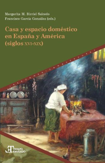 Imagen de portada del libro Casa y espacio doméstico en España y América (siglos XVI-XIX)