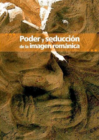 Imagen de portada del libro Poder y seducción de la imagen románica