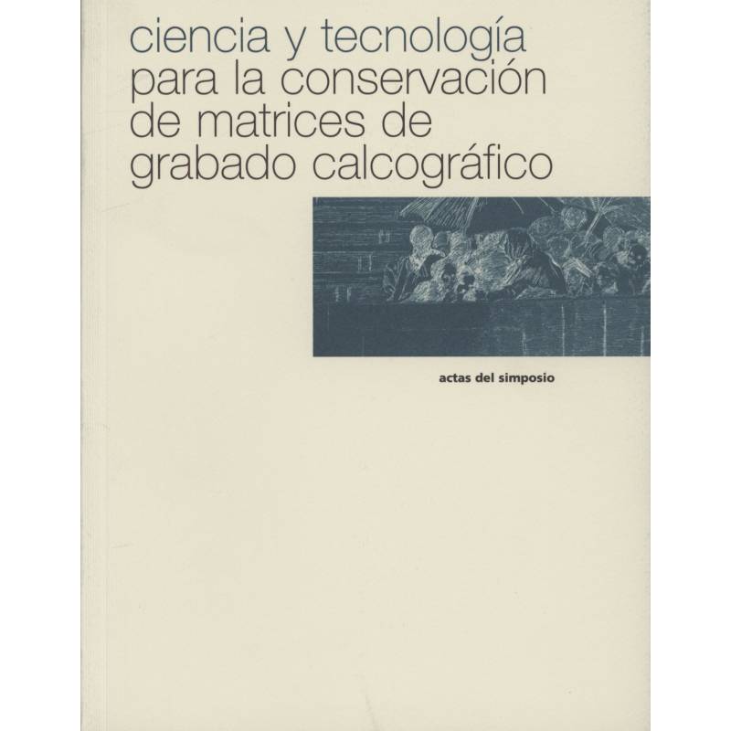 Imagen de portada del libro Ciencia y tecnología para la conservación de matrices de grabado calcográfico