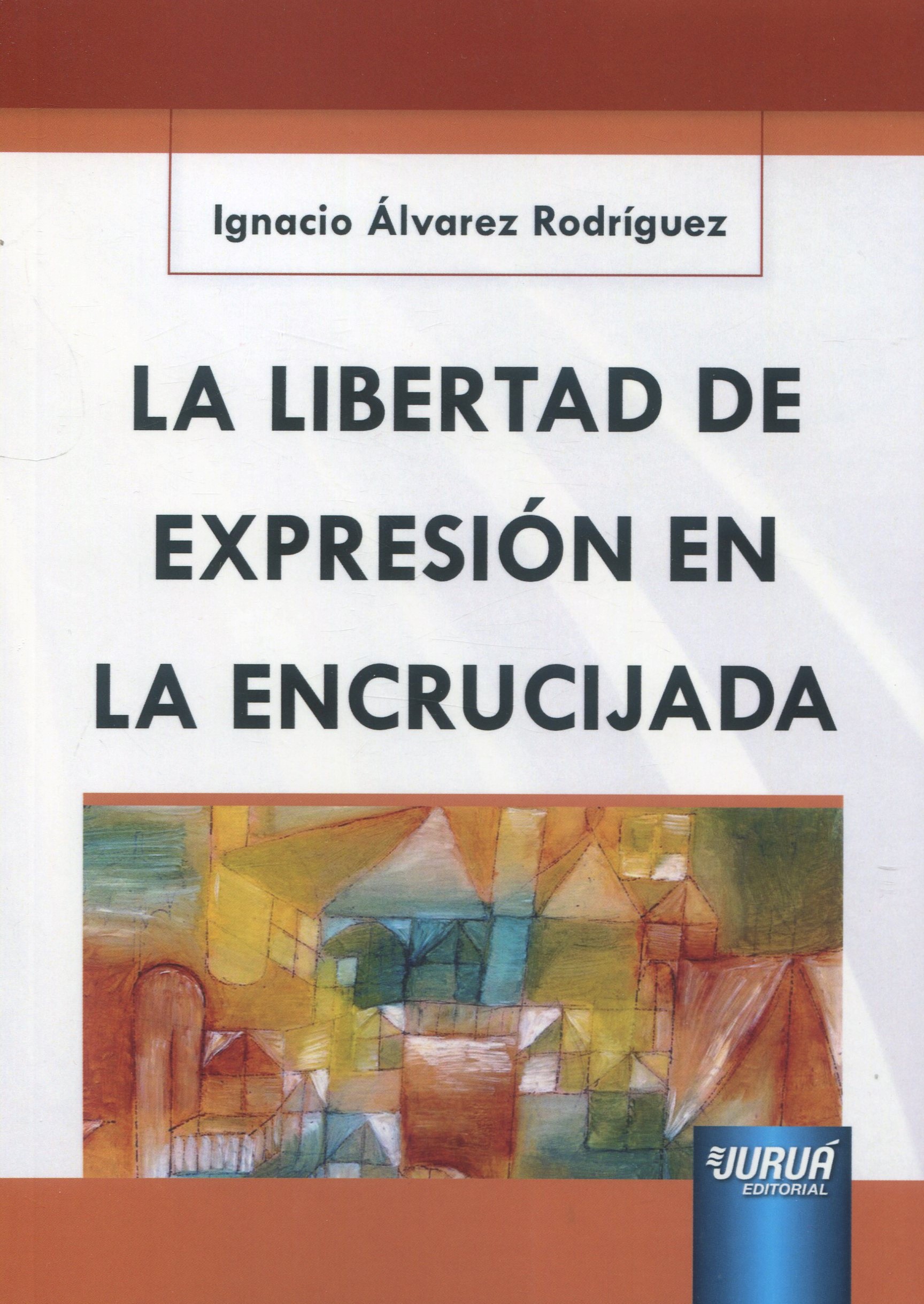 Imagen de portada del libro la libertad de expresión en la encrucijada