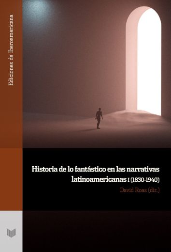 Imagen de portada del libro Historia de lo fantástico en las narrativas latinoamericanas (1830-1940)
