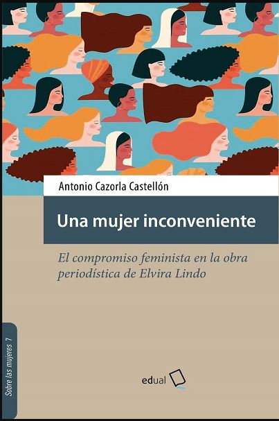 Imagen de portada del libro Una mujer inconveniente. El compromiso feminista en la obra periodística de Elvira Lindo
