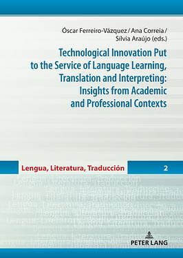Imagen de portada del libro Technological innovation put to the service of language learning, translation and interpreting