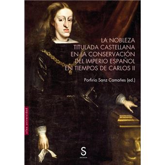 Imagen de portada del libro La nobleza titulada castellana en la conservación del Imperio español en tiempos de Carlos II