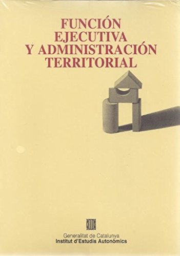 Imagen de portada del libro Función ejecutiva y administración territorial : Seminario, Barcelona, 9 de octubre de 1996