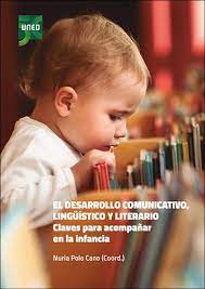Imagen de portada del libro El desarrollo comunicativo, lingüístico y literario