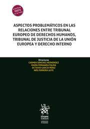 Imagen de portada del libro Aspectos problemáticos en las relaciones entre Tribunal Europeo de Derechos Humanos, Tribunal de Justicia de la Unión Europea y Derecho interno