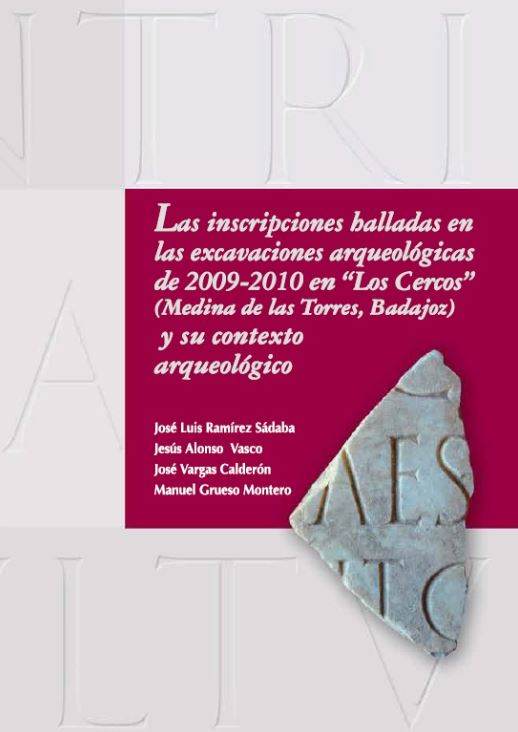 Imagen de portada del libro Las inscripciones halladas en las excavaciones arqueológicas de 2009-2010 en "Los Cercos" (Medina de las Torres, Badajoz) y su contexto arqueológico