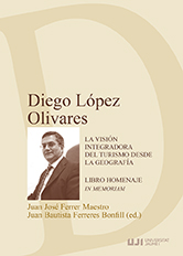 Imagen de portada del libro Diego López Olivares. La visión integradora del turismo desde la geografía. Libro homenaje. In memoriam
