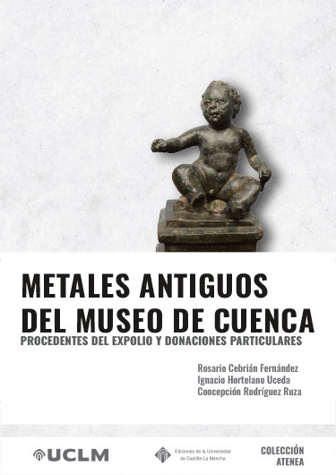 Imagen de portada del libro Metales antiguos del Museo de Cuenca procedentes del expolio y donaciones particulares
