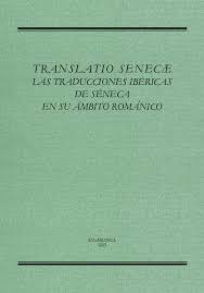 Imagen de portada del libro Translatio senecae. Las traducciones ibéricas de Séneca en su ámbito románico