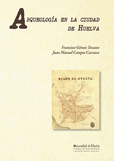 Imagen de portada del libro Arqueología en la ciudad de Huelva (1966-2000)